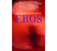 Dernières nouvelles d'Éros Ouvrage collectif sous la direction d'Olivier Guez - En coédition avec Séguier - Anne Berest - Grasset - ebook (ePub) - Nouvelles