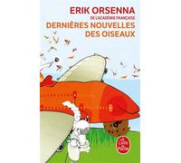 Dernières nouvelles des oiseaux - Erik Orsenna - Lgf - Poche - Roman