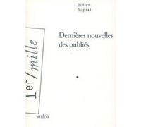 Dernières nouvelles des oubliés Didier Duprat (Auteur)