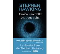 Stephen Hawking – Dernières nouvelles des trous noirs – Essai – Broché (Flammarion)