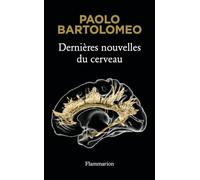 Dernières nouvelles du cerveau - Paolo Bartolomeo - Flammarion - broché - Essai