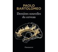 Dernières nouvelles du cerveau - Paolo Bartolomeo - Flammarion - broché - Essai