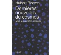 Dernières Nouvelles Du Cosmos - Vers La Première Seconde
