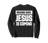 Dernières Nouvelles Jésus Arrive évangélisation chrétienne Sweatshirt