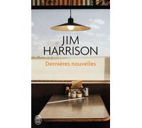 Dernières nouvelles - Jim Harrison - J'ai Lu - Poche - Roman