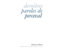 Dernières paroles de Perceval - Emmanuel Merle - Escampette - broché - Essai