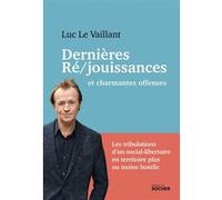 Dernières ré/jouissances et charmantes offenses Luc Le Vaillant (Auteur)