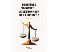 Dernières volontés... le déshonneur de la justice ! - Jean Gass - Baudelaire - broché - Témoignage