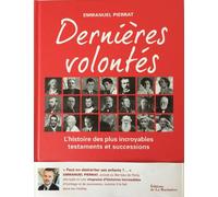 Dernières volontés L'histoire des plus incroyables testaments et successions - Emmanuel Pierrat - La Martiniere Eds De - relié - Essai