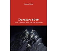 Derniers 8000 - J'ai vu l'Himalaya entrer dans l'ère du tourisme