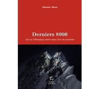 Derniers 8000 - J'ai vu l'Himalaya entrer dans l'ère du tourisme Simone Moro (Auteur), Charlie Buffet (Traduction)
