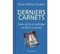 Derniers Carnets Scènes de la vie politique en 2012 (et avant) - Franz-Olivier Giesbert - Flammarion - broché - Essai