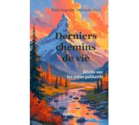 Derniers chemins de vie: Réflexions sur la fin de vie