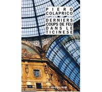 Derniers coups de feu dans le Ticinese - Piero Colaprico - Rivages - Poche - Roman