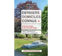 Derniers domiciles connus : guide des tombes de personnalités belges. Vol. 3. Provinces de Namur et de Luxembourg Édition augmentée - Thierry Luthers - Luc Pire - broché - Guide