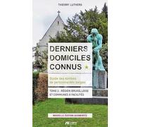 Derniers Domiciles Connus - Guide Des Tombes Des Personnalités Belges - Tome 2, Région Bruxelloise Et Communes À Facilités