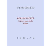Derniers ecrits (poemes pour après - eclats)