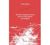 Derniers fragments épars pour un anarchisme sans dogmes - Tomas Ibañez - Rue Des Cascades - broché - Essai