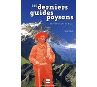 Les Derniers Guides-Paysans - Saint-Christophe-En-Oisans