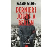 Derniers jours à Berlin Harald Gilbers (Auteur)