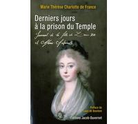 Derniers Jours à la prison du temple : Journal de la fille de Louis XVI et Marie-Antoinette