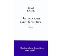 Derniers jours avant fermeture - Pascal Lainé - Fayard - broché - Roman