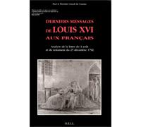 Derniers messages de Louis XVI aux Français: Analyse de la lettre du 3 août et du testament du 25 décembre 1792