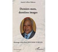 Derniers mots, dernières images Hommage à Jean-Pierre THYSTHERE TCHICAYA - Anatole Collinet Makosso - L'harmattan - broché - Livre