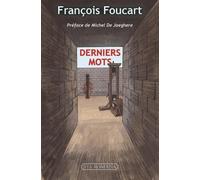 Derniers Mots, Les Condamnés Face À La Guillotine Et Au Peloton - Héros Ou Criminels, Ils Ont Écrit, Parlé, Jeté Un Cri Ultime