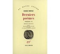 Eugenio Montale – Derniers Poèmes – Poésies, Tome 6 – Gallimard