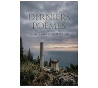 Derniers poèmes: Les ultimes vers d'un maître parnassien, explorant mythes et mélancolie.