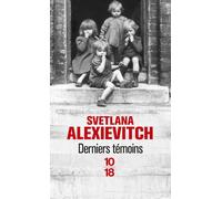 Derniers témoins - Svetlana Alexievitch - 10/18 - Poche - Roman