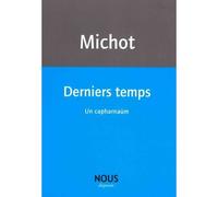 Derniers temps Un capharnaüm - Jacques-Henri Michot - Nous Eds - broché - Roman