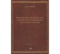 Derniers voeux du père Soubise, fondateur du compagnonnage des passants du devoir / [signé L. Carrie