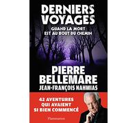 Derniers Voyages Jean-François Nahmias (Auteur), Pierre Bellemare (Auteur)