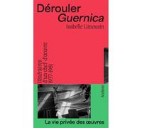Dérouler Guernica Itinéraires d'un chef-d'oeuvre / 1937-1981 / La vie privée des oeuvres n°2 - Pablo Picasso - Archivio - broché - Essai