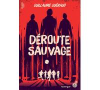 Déroute sauvage - Guillaume Guéraud - Rouergue - broché - Roman adolescent dès 13 ans