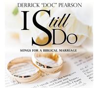 Derrick 'Doc' Pearson - I Still Do: Songs for A Biblical Marriage