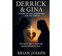 Derrick & Gina: A Story of Love, Redemption, and the Streets: One man’s fight to leave the streets behind for love