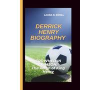 DERRICK HENRY BIOGRAPHY: CROWNED IN CRIMSON: The Reign of King Henry