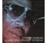 Morgan, Derrick - Classic Love Songs of Yesterday [Import]