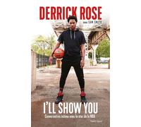 Derrick Rose : I'll Show You Conversation intime avec la star de la NBA - Derrick Rose - Talent Sport - broché - Autobiographie