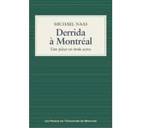 Derrida À Montréal (Une Pièce En Trois Actes)