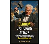 Derrida Dictionary Attack: Leftist Word Games Making Dissent Unthinkable