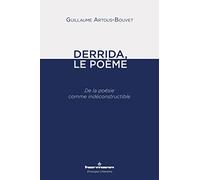 Derrida, le poème: De la poésie comme indéconstructible