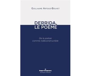 Derrida, le poème De la poésie comme indéconstructible - Guillaume Artous-Bouvet - Hermann - broché - Essai