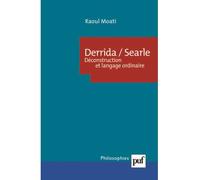 Derrida/Searle. Déconstruction et langage ordinaire Deconstruction et langage ordinaire - Raoul Moati - Puf - broché - Etude