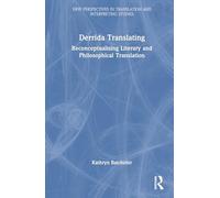 Derrida Translating: Reconceptualising Literary and Philosophical Translation