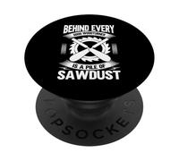Derrière Chaque Bon tourneur à Bois se Trouve Un tas de sciure de Bois PopSockets PopGrip Adhésif