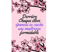 Derrière Chaque élève épanoui se cache une maitresse formidable: Cadeau personnalisé maitresse ,Parfait pour prendre des notes, To Do List , Un Carnet d'école : idée cadeau original institutrice